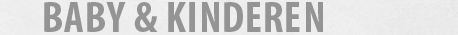 Baby &amp; Kinderen